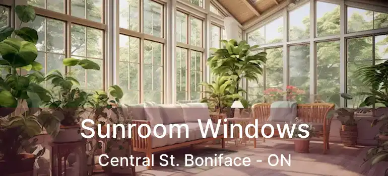  Sunroom Windows Central St. Boniface - ON