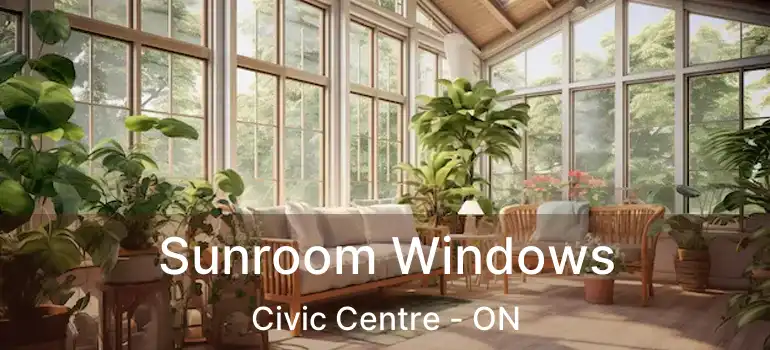  Sunroom Windows Civic Centre - ON