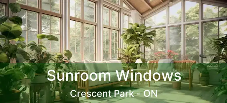  Sunroom Windows Crescent Park - ON