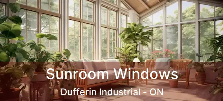  Sunroom Windows Dufferin Industrial - ON