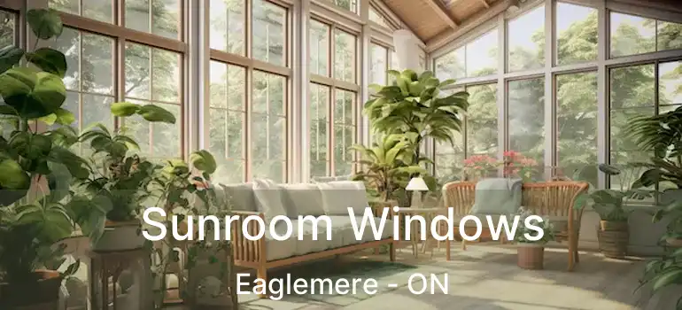  Sunroom Windows Eaglemere - ON