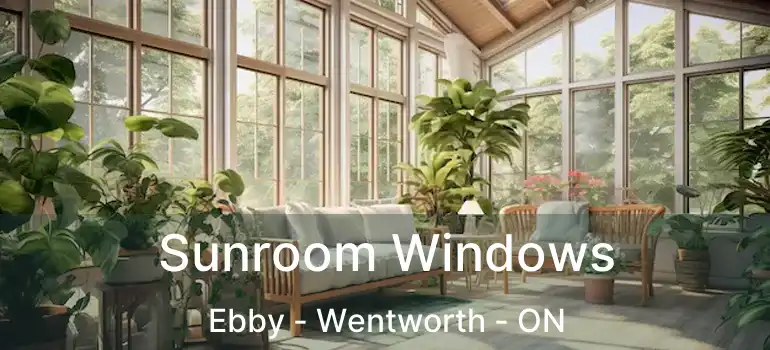  Sunroom Windows Ebby - Wentworth - ON
