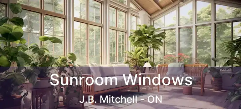  Sunroom Windows J.B. Mitchell - ON