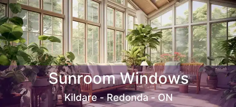  Sunroom Windows Kildare - Redonda - ON