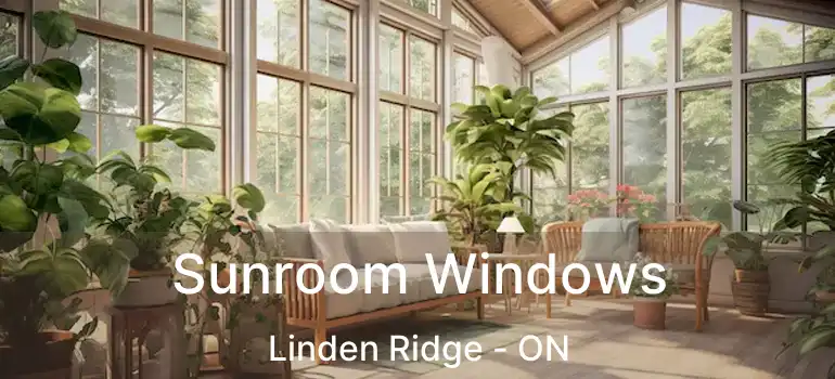  Sunroom Windows Linden Ridge - ON