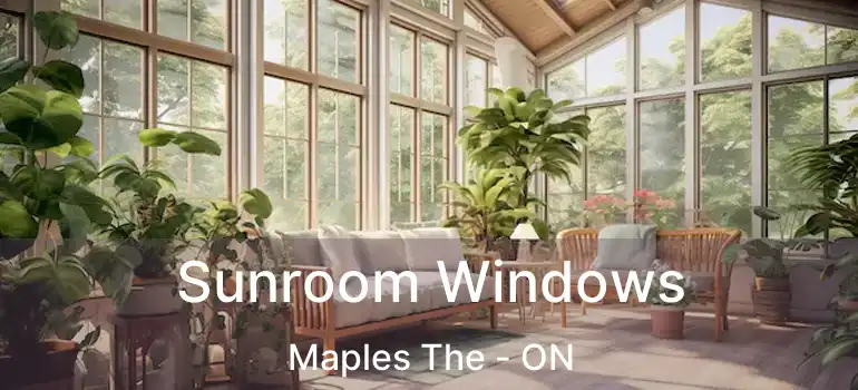  Sunroom Windows Maples The - ON
