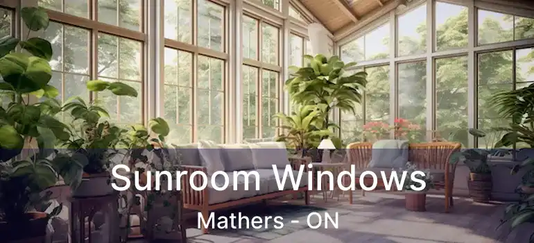  Sunroom Windows Mathers - ON