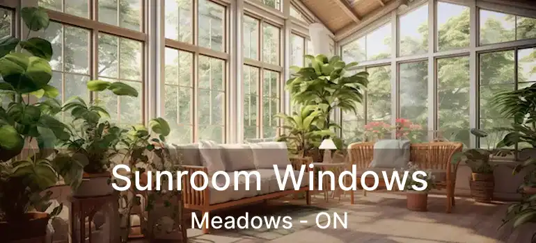  Sunroom Windows Meadows - ON