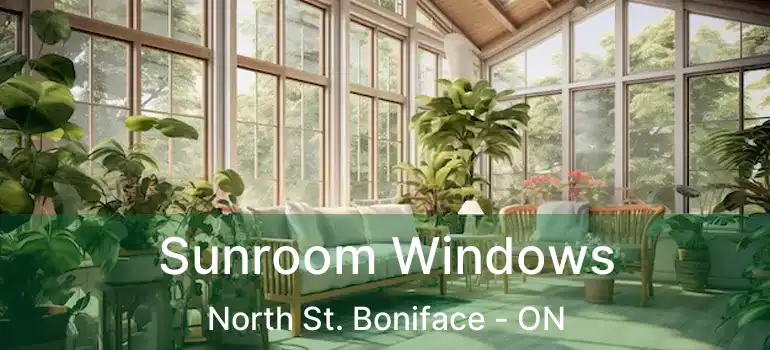  Sunroom Windows North St. Boniface - ON