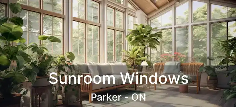  Sunroom Windows Parker - ON