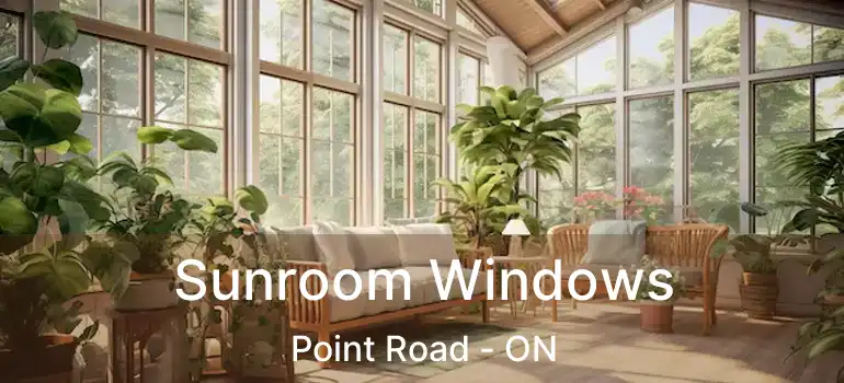  Sunroom Windows Point Road - ON