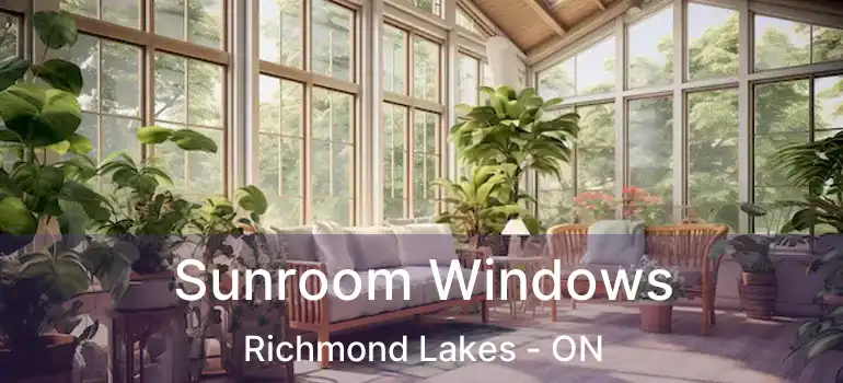  Sunroom Windows Richmond Lakes - ON
