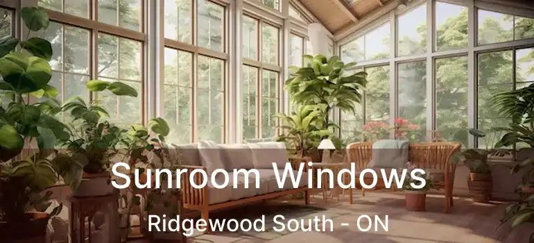  Sunroom Windows Ridgewood South - ON