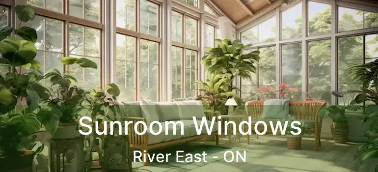  Sunroom Windows River East - ON