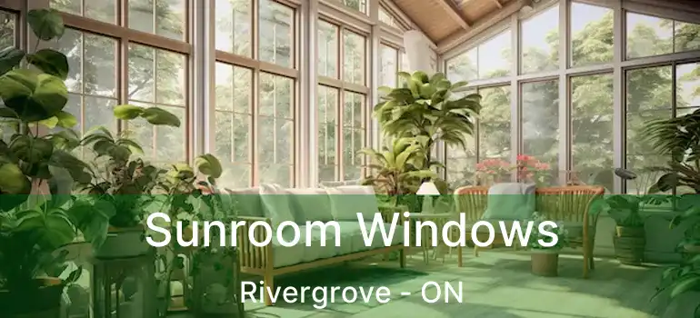  Sunroom Windows Rivergrove - ON