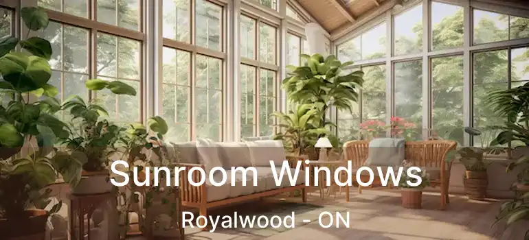  Sunroom Windows Royalwood - ON