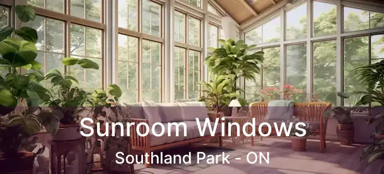  Sunroom Windows Southland Park - ON