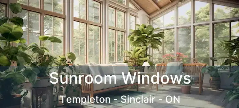  Sunroom Windows Templeton - Sinclair - ON