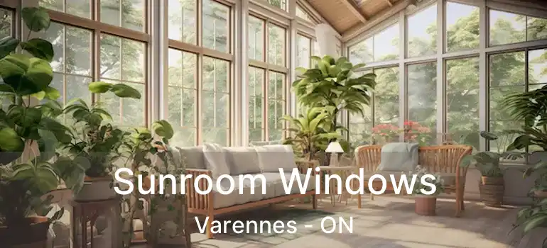  Sunroom Windows Varennes - ON