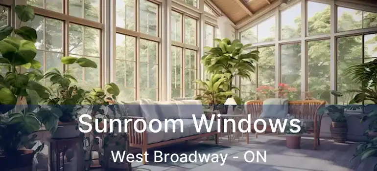  Sunroom Windows West Broadway - ON