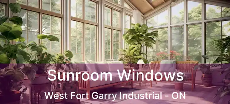  Sunroom Windows West Fort Garry Industrial - ON