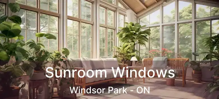  Sunroom Windows Windsor Park - ON