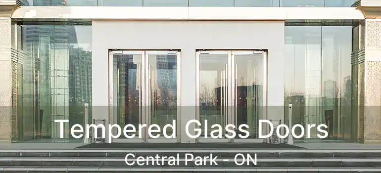  Tempered Glass Doors Central Park - ON