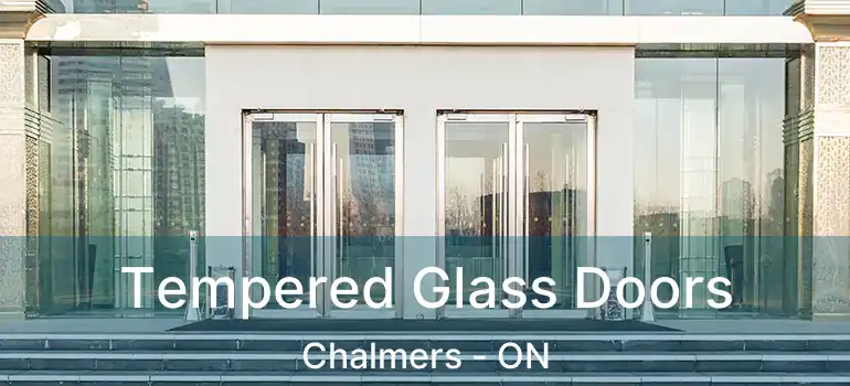  Tempered Glass Doors Chalmers - ON