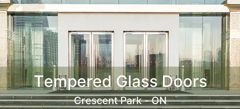  Tempered Glass Doors Crescent Park - ON