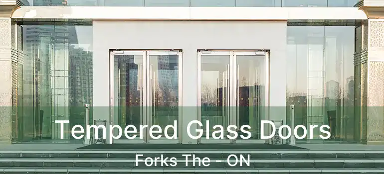  Tempered Glass Doors Forks The - ON