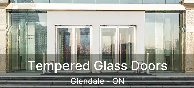  Tempered Glass Doors Glendale - ON