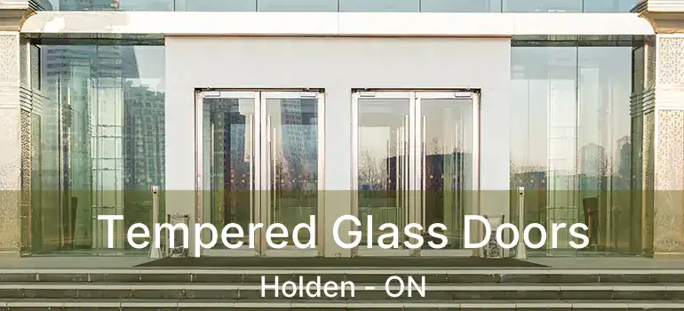  Tempered Glass Doors Holden - ON