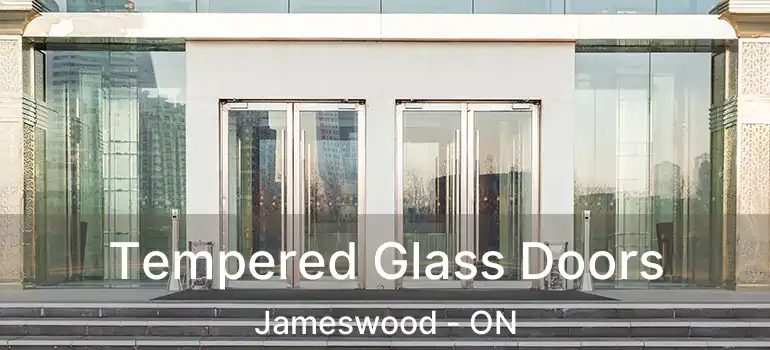  Tempered Glass Doors Jameswood - ON
