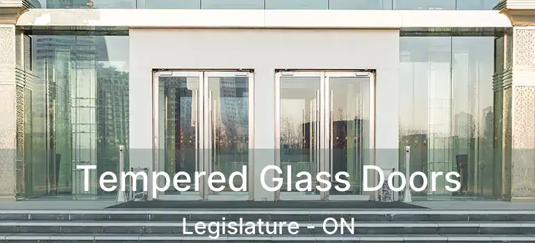  Tempered Glass Doors Legislature - ON