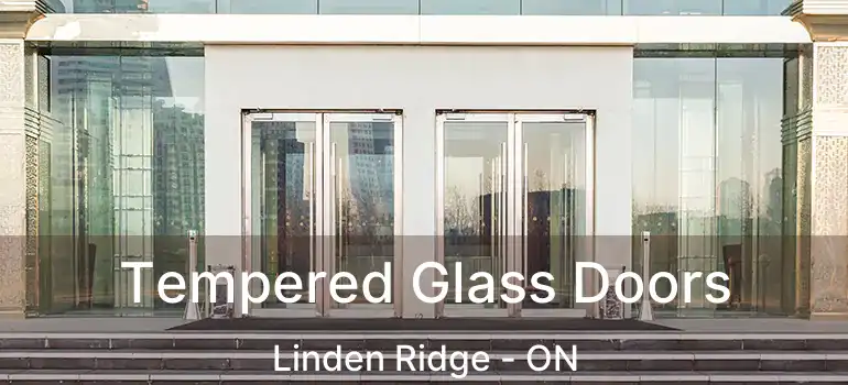  Tempered Glass Doors Linden Ridge - ON