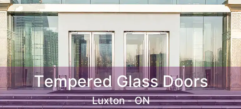  Tempered Glass Doors Luxton - ON