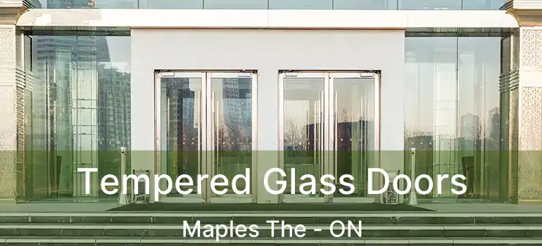  Tempered Glass Doors Maples The - ON