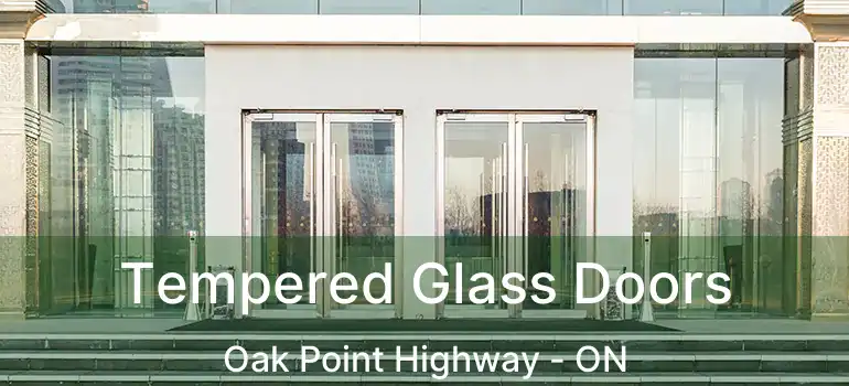  Tempered Glass Doors Oak Point Highway - ON