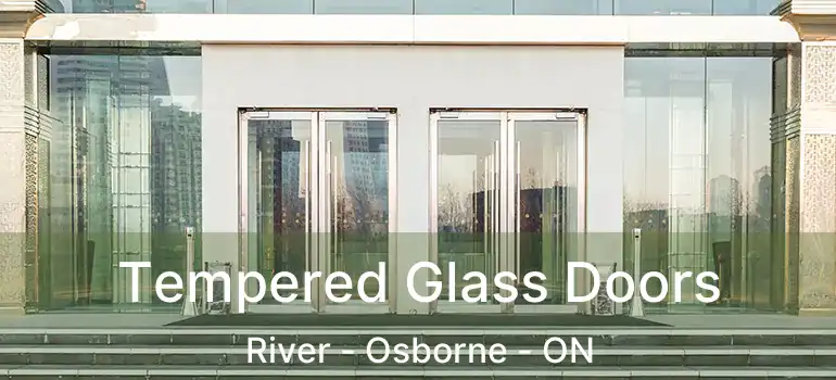  Tempered Glass Doors River - Osborne - ON