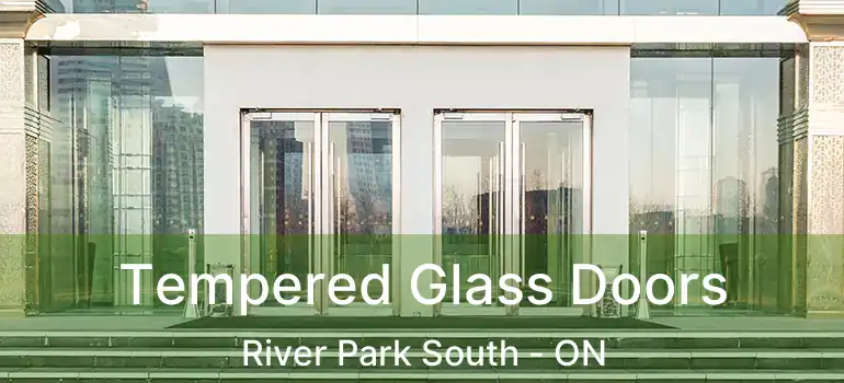  Tempered Glass Doors River Park South - ON