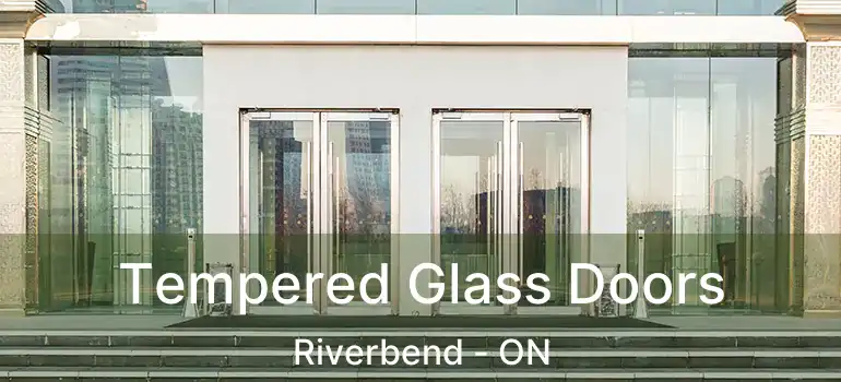  Tempered Glass Doors Riverbend - ON