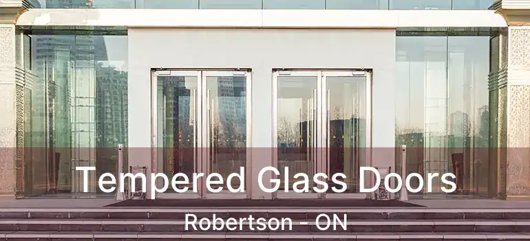  Tempered Glass Doors Robertson - ON