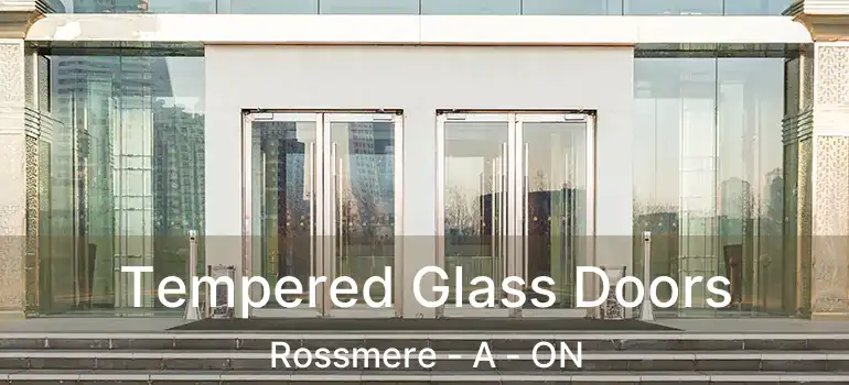  Tempered Glass Doors Rossmere - A - ON