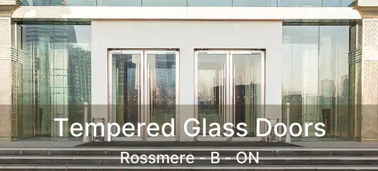  Tempered Glass Doors Rossmere - B - ON
