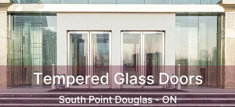  Tempered Glass Doors South Point Douglas - ON