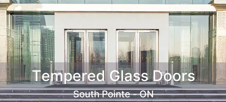  Tempered Glass Doors South Pointe - ON