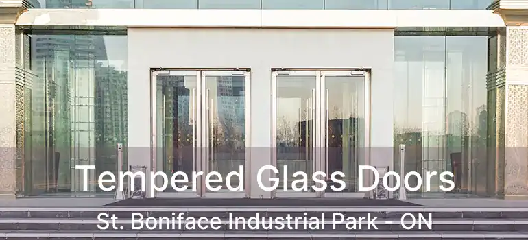  Tempered Glass Doors St. Boniface Industrial Park - ON