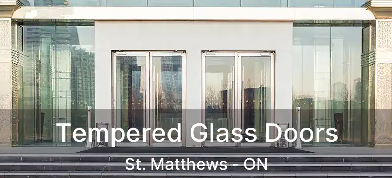  Tempered Glass Doors St. Matthews - ON