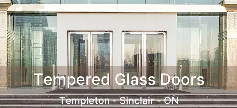  Tempered Glass Doors Templeton - Sinclair - ON