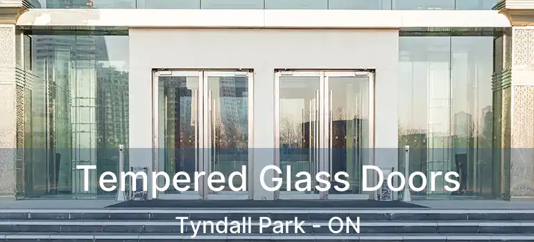  Tempered Glass Doors Tyndall Park - ON